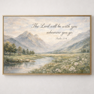 The Lord Will Be With You Wherever You Go | Psalm 23:4 Canvas