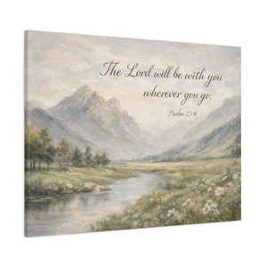 The Lord Will Be With You Wherever You Go | Psalm 23:4 Canvas
